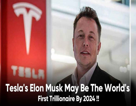 Elon Musk May Be The Worlds First Trillionaire By 2024